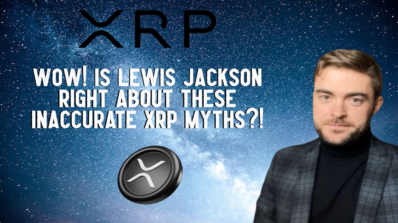 Is Lewis Jackson Right About These XRP Myths?!