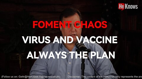 Foment Chaos: virus and vaccine always the plan