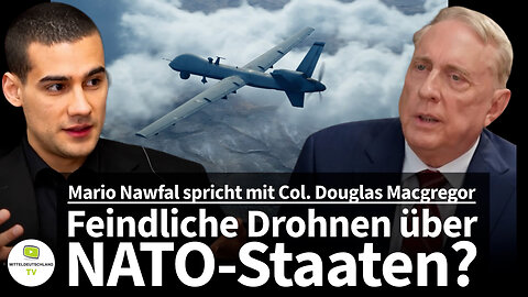 Mario Nawfal spricht mit Col. Douglas Macgregor: Feindliche Drohnen über NATO-Staaten?