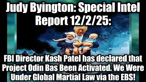 Judy Byington 12_2_25_ FBI Director Kash Patel has declared that Project Odin Bas Been Activated.