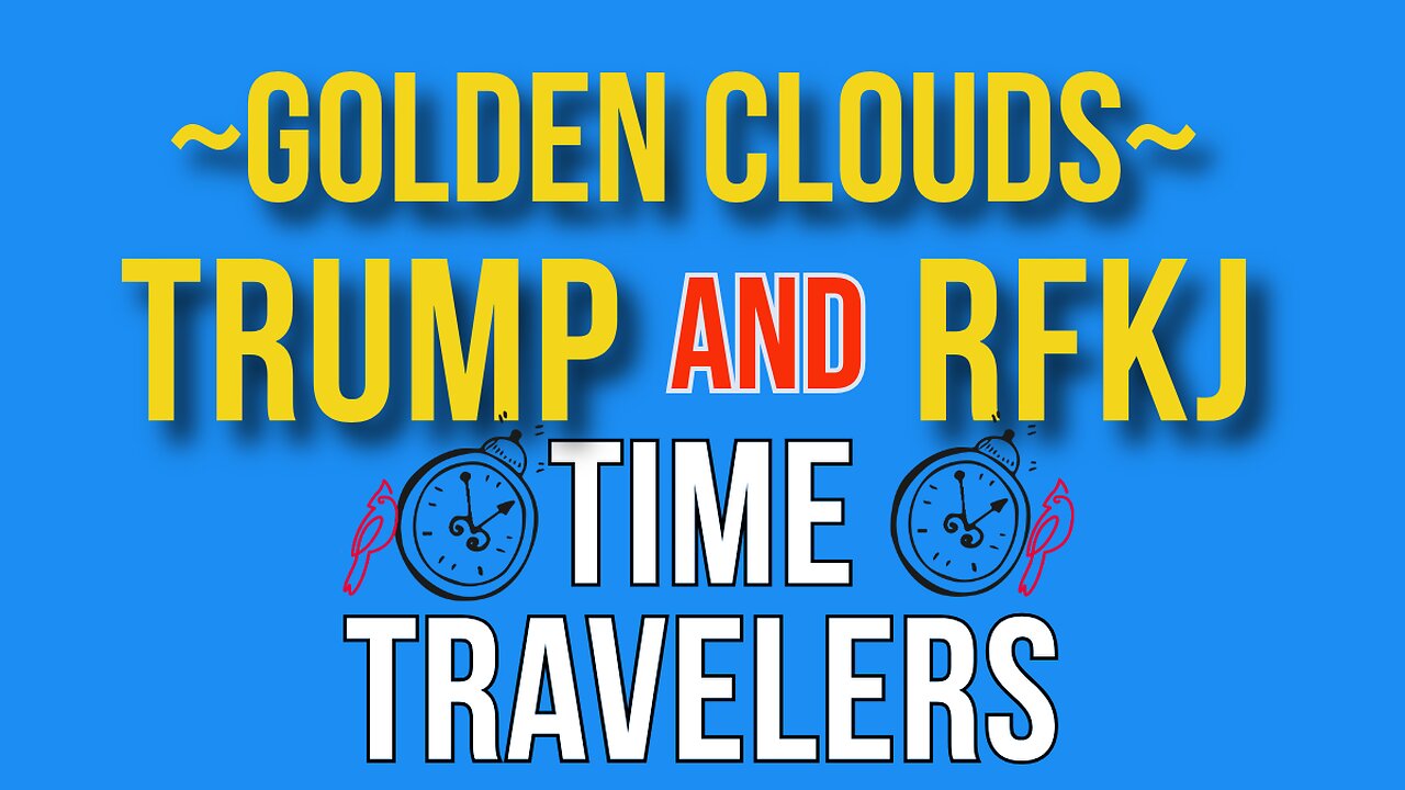 Golden Clouds Trump RFKJ Time Travelers