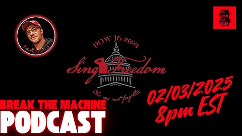 BREAK THE MACHINE Podcast Episode - 35: 02/03/2025 - J6 Political Prisoner Joseph Thomas