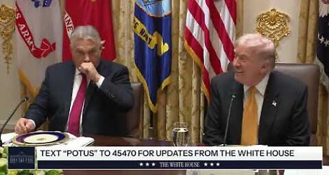 President Trump Participates in a Bilateral Lunch with the Prime Minister of Hungary