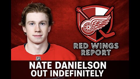 Nate Danielson is out Indefinitely - Detroit Red Wings