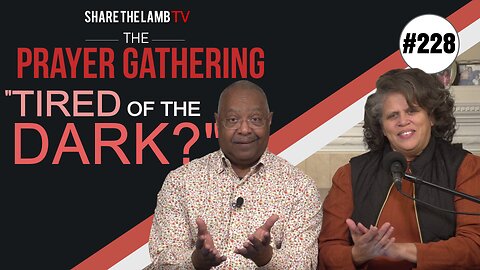 The Freedom of The Light | The Prayer Gathering | Share The Lamb TV