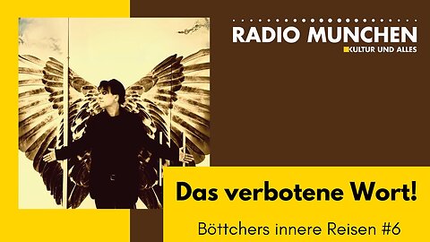 Das verbotene Wort! Böttchers innere Reisen # 6