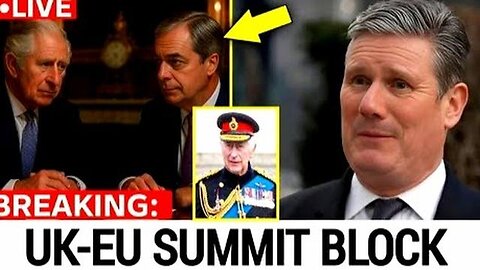 Starmer Blocked From Brexit Betrayal Plot With EU By King After UNPRECEDENTED Meeting With Farage