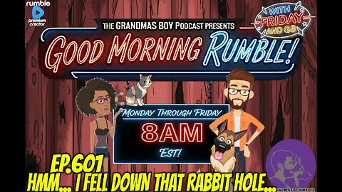 The Grandma's Boy Podcast EP.601-HMM... I FELL DOWN THAT RABBIT HOLE...