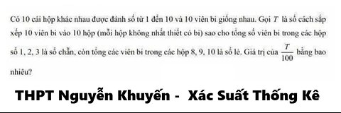 THPT Nguyễn Khuyến 2026: Có 10 cái hộp khác nhau được đánh số từ 1 đến 10 và 10 viên bị giống nhau.