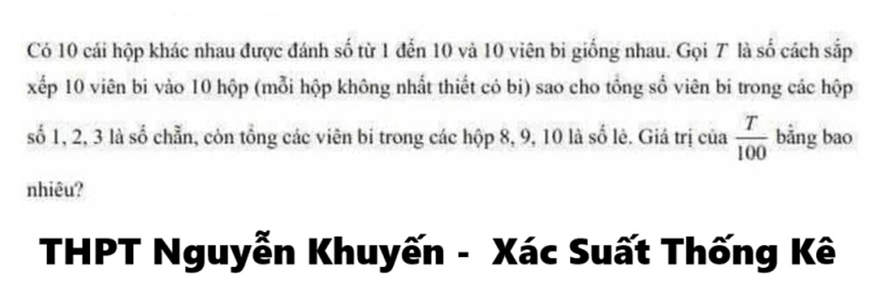 THPT Nguyễn Khuyến 2026: Có 10 cái hộp khác nhau được đánh số từ 1 đến 10 và 10 viên bị giống nhau.