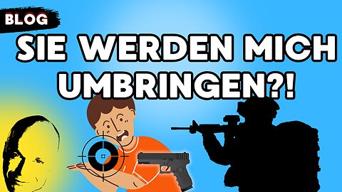 Sie werden mich umbringen?!