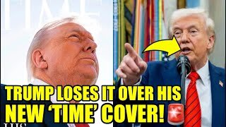 🚨Trump RAGES Over DETAIL In His New COVER Of TIME