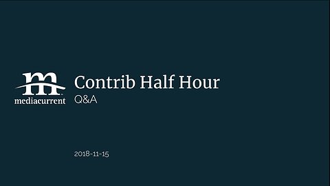 Drupal Contrib Half Hour, 2018-11-15