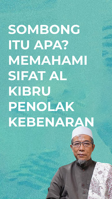 SOMBONG ITU APA? MEMAHAMI SIFAT AL KIBRU PENOLAK KEBENARAN