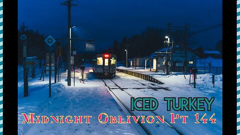 Midnight Oblivion Pt 144: Iced Turkey