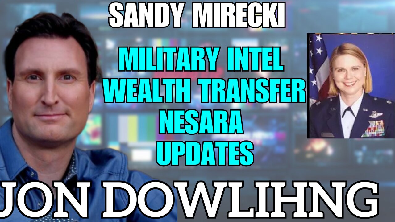 Jon Dowling & Sandy Miarecki Discuss Military Intel & Nesara Gesara & The Wealth Transfer