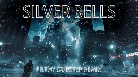 Silver Bells (FILTHY DUBSTEP RMX)