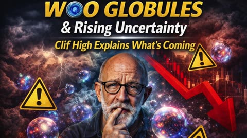 🗣️ WOO GLOBULES & Rising Uncertainty | Clif High Explains What’s Coming.......