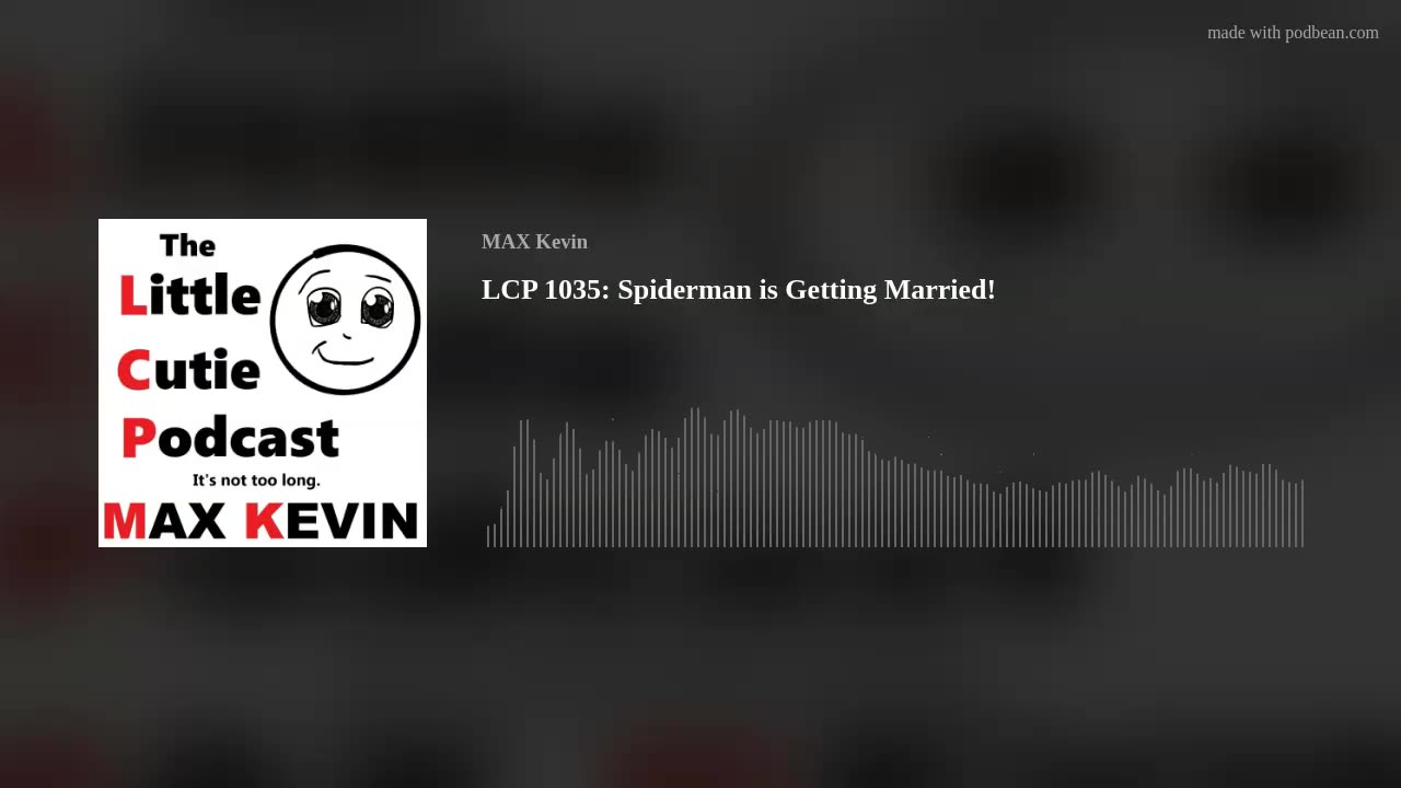 LCP 1035: Spiderman is Getting Married!