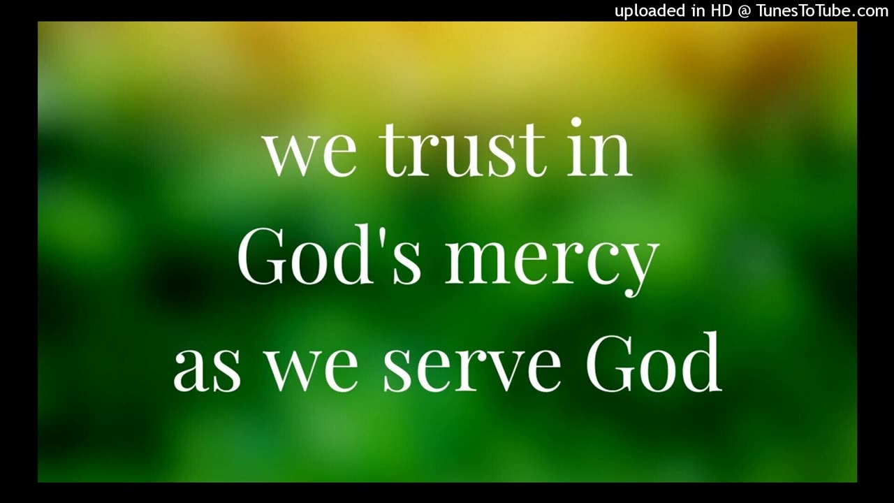 we trust in God's mercy as we serve God