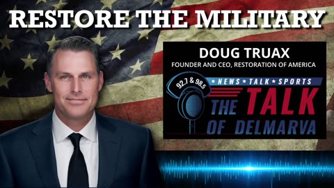 Doug Truax: Rolling Back Woke in the Military - The Talk of Delmarva