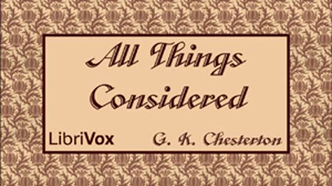 "All Things Considered" by G. K. Chesterton [FULL AUDIOBOOK]