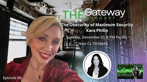 The Gateway Podcast – Kara Philip– The Obscurity Of Maximum Security