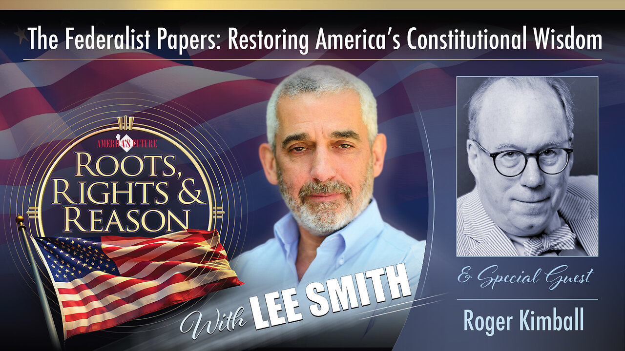 Inside The Federalist Papers- Part One - Guest Roger Kimball