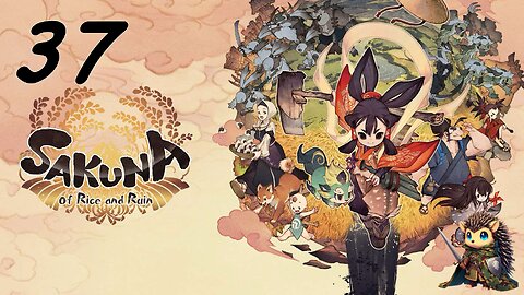 Kaimaru's Grace & Reforging the Forge - Sakuna: Of Rice and Ruin BLIND [37]