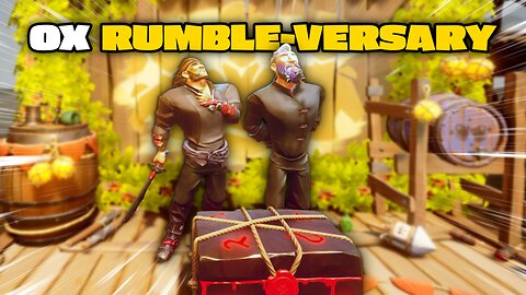 OX'S RUMBLE-VERSARY- SEA OF THIEVES!