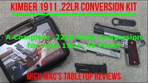 Kimber 1911 Rimfire .22LR Target Conversion Kit Revisited Tabletop Review - Episode #202606
