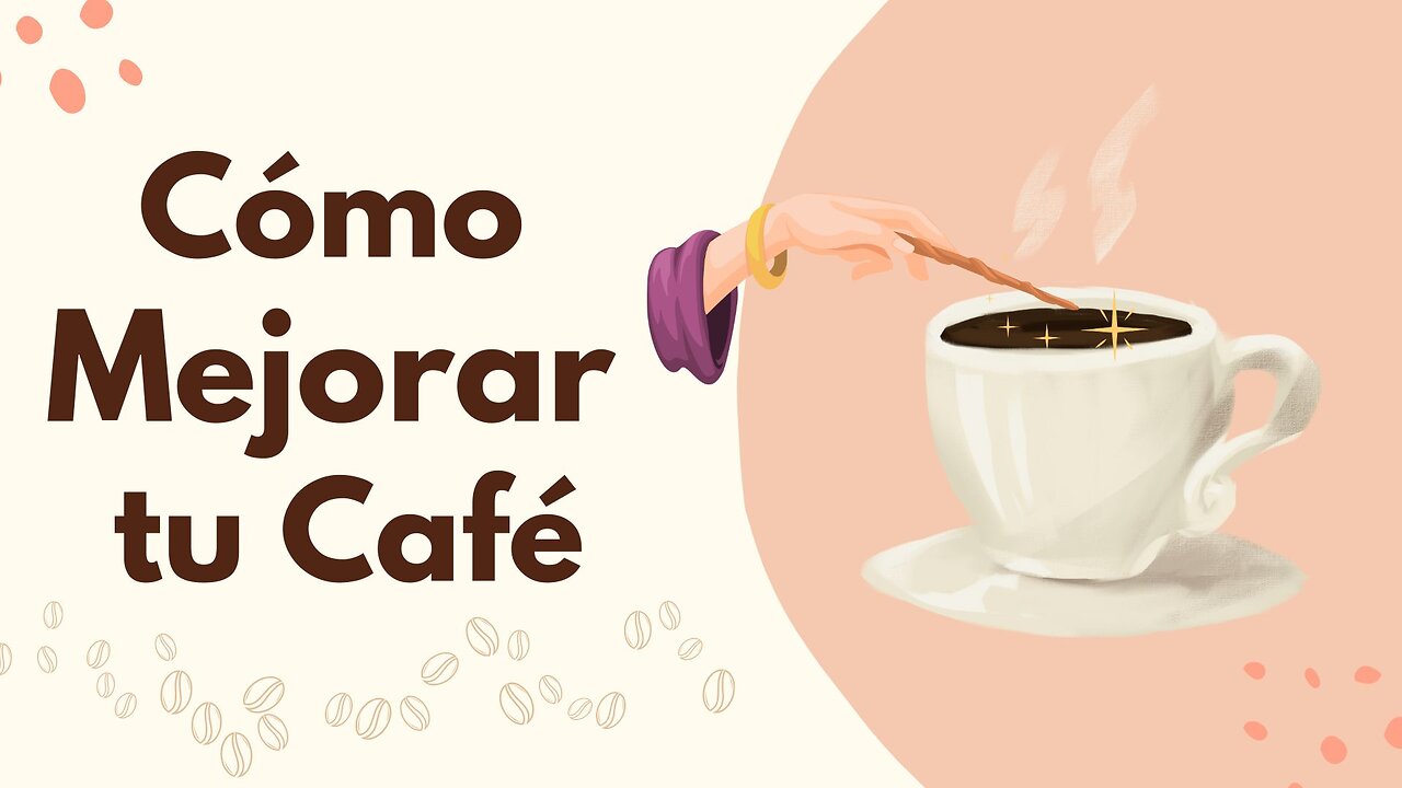 Cómo Mejorar Considerablemente tu Café ☕️✨😊
