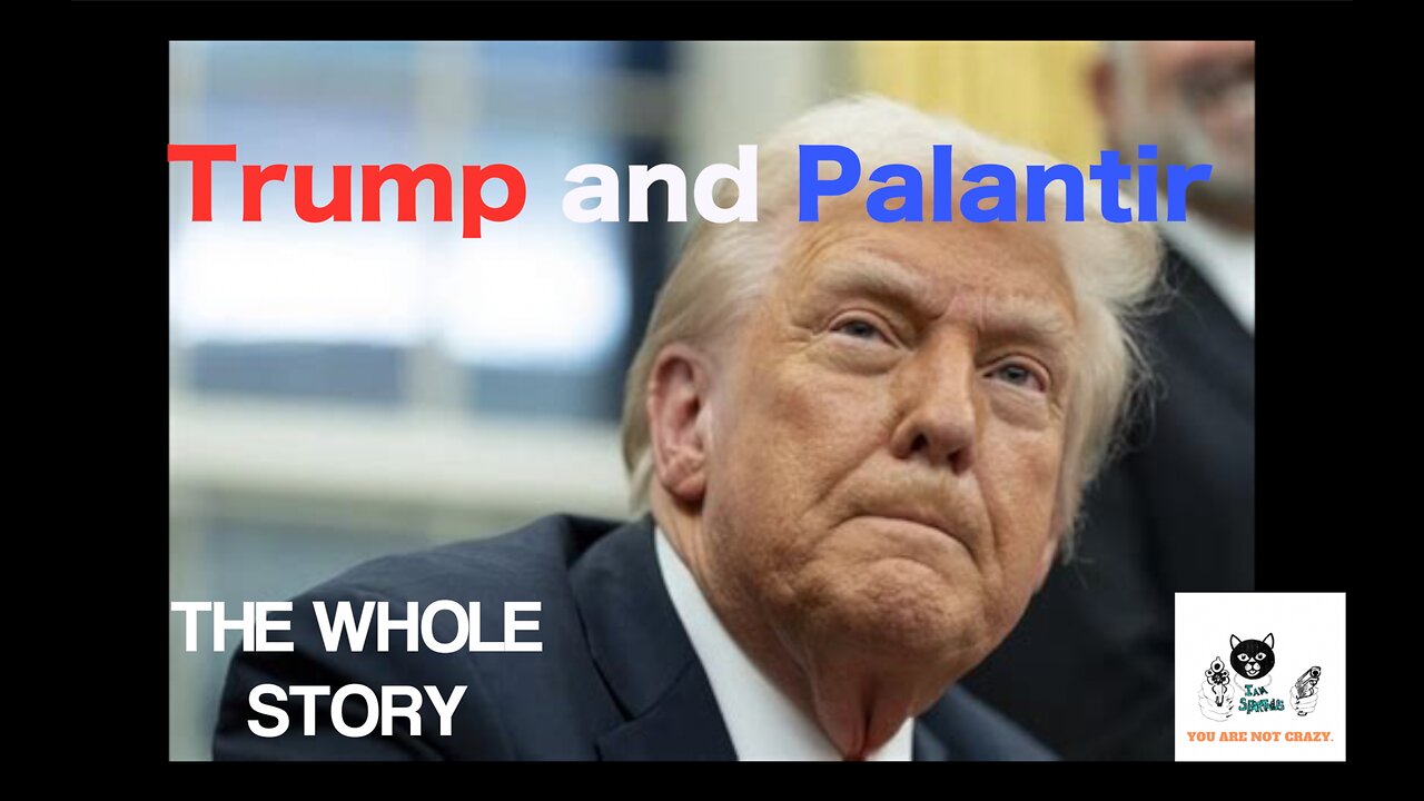 Trump and Palantir: The Whole Story