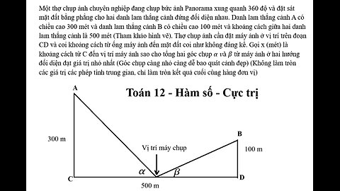 Toán 12:Cực trị: Thi HKI Một thợ chụp ảnh chuyên nghiệp đang chụp bức ảnh Panorama xung quanh 360 độ