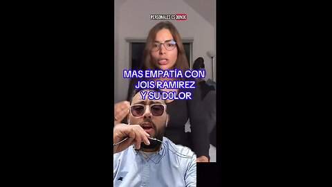 MAS EMPATÍA CON JOYS RAMIREZ Y SU D0LOR.