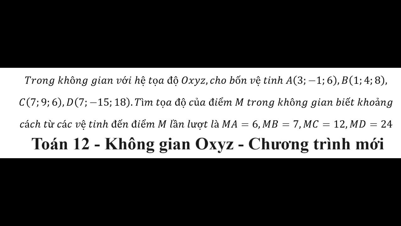 Trong không gian với hệ tọa độ Oxyz,cho bốn vệ tinh A(3;-1;6),B(1;4;8),C(7;9;6),D(7;-15;18)