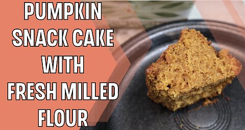 Pumpkin Snack Cake made with Fresh Milled Flour