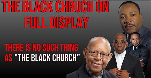 There Is No Such Thing As "The Black Church" (The Black Church On Full Display)