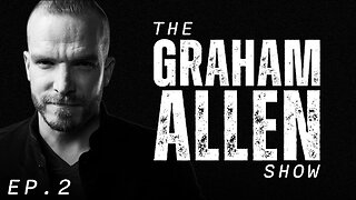 Episode 2 Graham Allen Show