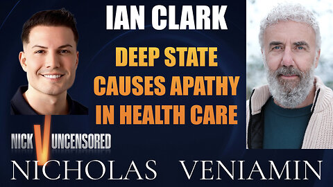 Ian Clark Discusses Deep State Causes Apathy In Health Care with Nicholas Veniamin