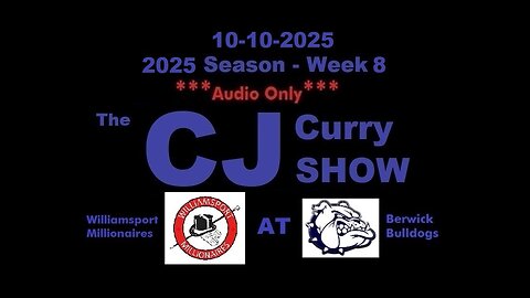 10-10-2025 - ***AUDIO ONLY*** - The CJ Curry Show - 2025 Season Week 8
