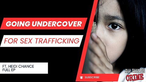 Going Undercover for Sex Trafficking - Ft. Heidi Chance Full Ep