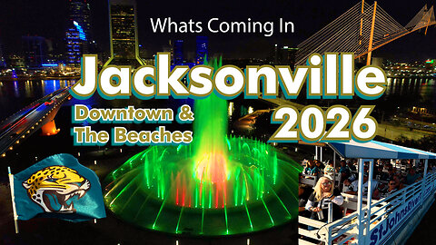 Whats coming in JACKSONVILLE 2026 - The Beaches & Transforming Downtown