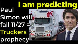 I am predicting: Paul Simon will fall Nov 27 = Truckers prophecy