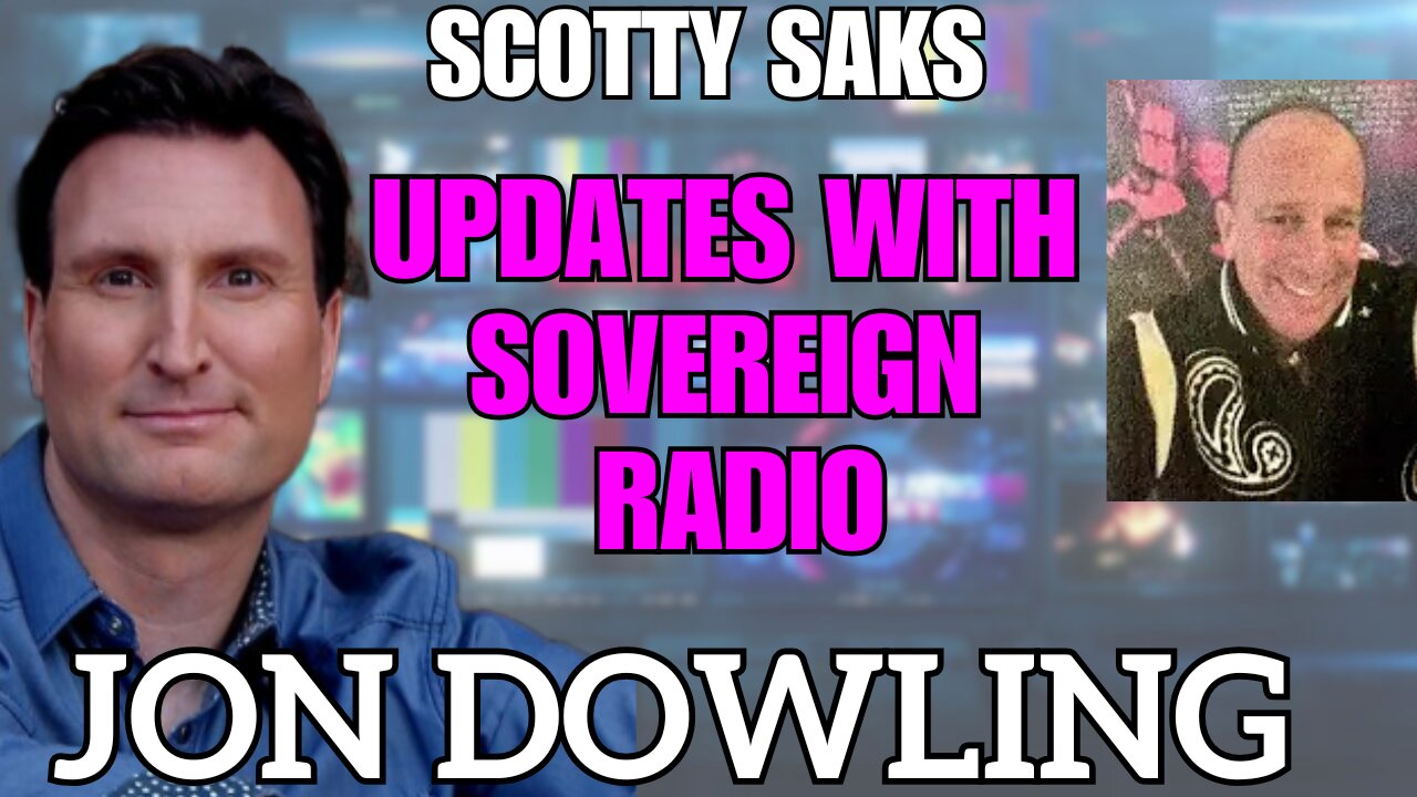 Jon Dowling & Scotty Saks Oct 2025 Updates With Sovereign Radio