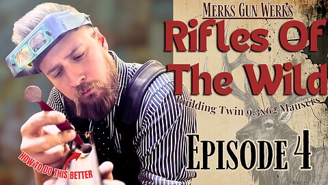 Rifles of the Wild – TWIN 9.3x62 Mauser Build (Ep. 4)