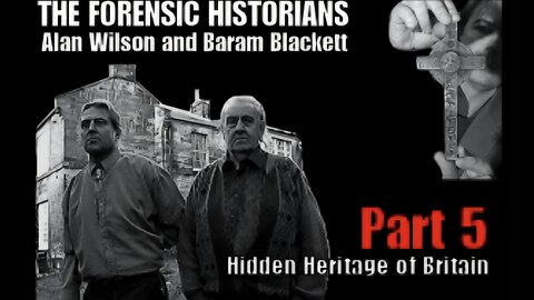 5/6 Hidden Heritage of Britain - w/ Alan Wilson & Baram Blackett (2012) [Richplanet TV Show 92]