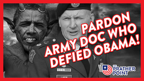 PARDON DR. LAKIN ARMY MD THAT DEFIED OBAMA!