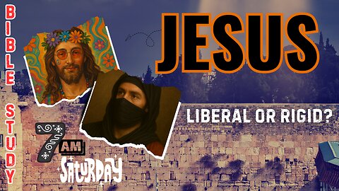 Would Jesus have been a Conservative? | Saturday Bible Study LIVE