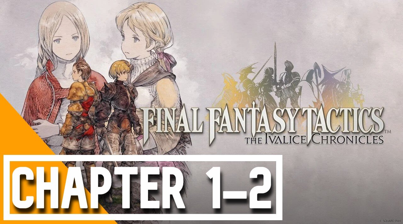 FINAL FANTASY TACTICS - The Ivalice Chronicles – Chapter 1/2 – No Commentary